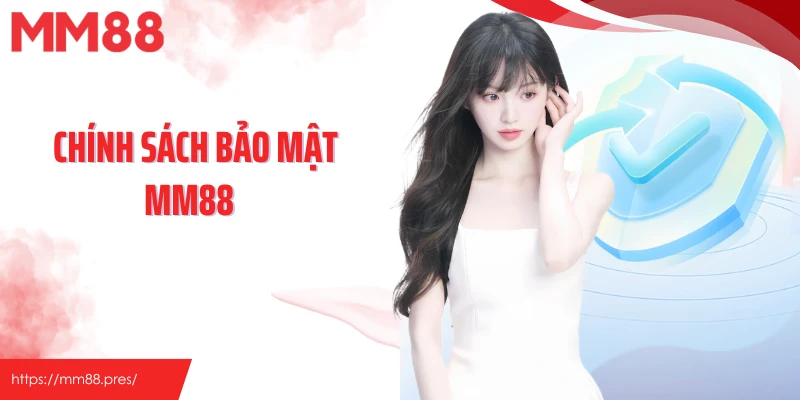 Cam Kết An Toàn Cùng Sự Ra Đời Chính Sách Bảo Mật MM88&nbsp;
